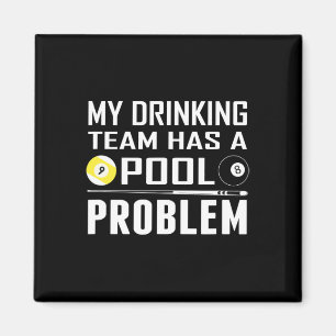 Funny Billard hat mein Trinkteam ein Pool-Problem Magnet