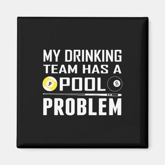 Funny Billard hat mein Trinkteam ein Pool-Problem Magnet (Vorne)