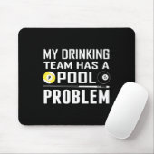 Funny Billard hat mein Trinkteam ein Pool-Problem Mousepad (Mit Mouse)