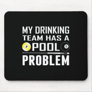 Funny Billard hat mein Trinkteam ein Pool-Problem Mousepad