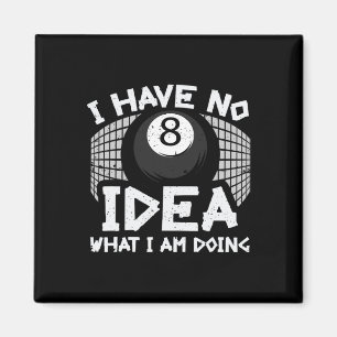 Funny Billard Pool habe ich keine Ahnung, was ich  Magnet