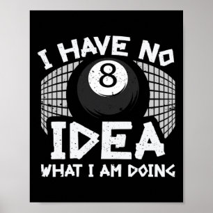 Funny Billard Pool habe ich keine Ahnung, was ich Poster