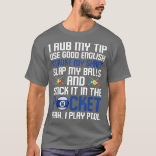Funny Billiard Cue Ball I Rub Mein Tipp T-Shirt