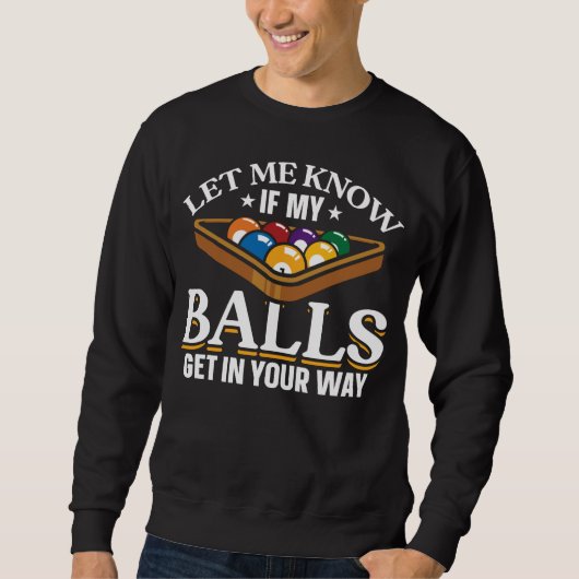 Funny Billiards Quotes Pool Spieler Sweatshirt (Vorderseite)