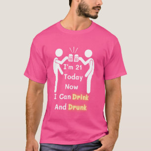 Funny bin ich heute 21 und ich kann jetzt trinken  T-Shirt