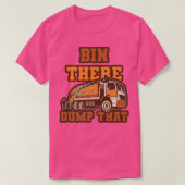 Funny Bin There Dump That Dumpster Garbage Trucks T-Shirt (Design vorne)