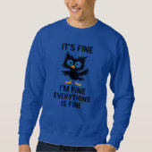 Funny Bird Cartoon mit "It's Fine" Meme Zitat Sweatshirt (Vorderseite)