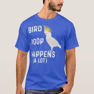 Funny Bird Kacke ein viel cockatoo Tier T-Shirt