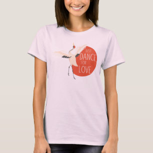 Funny Bird Message - Just Dance for Liebe 1 T-Shirt