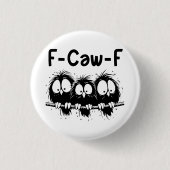 "funny birds" "sarcastic sayings" "whimsical cray button (Vorderseite)