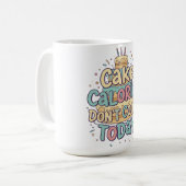 Funny Birthday Cake - Calories Don't Count Today Kaffeetasse (Vorderseite Links)