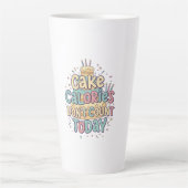 Funny Birthday Cake - Calories Don't Count Today Milchtasse (Vorderseite)
