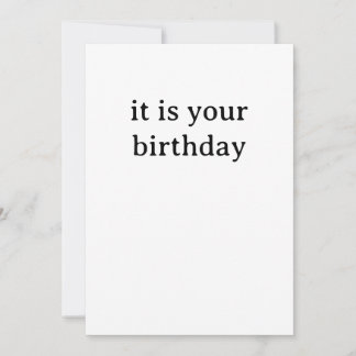 Funny Birthday Card - It is your Birthday Feiertagskarte