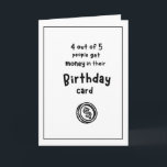 Funny Birthday Card Karte<br><div class="desc">Funny Birthday Card "4 von 5 bekommen Geld in ihrer Geburtstagskarte" Inside: Sie sind der 5.,  Happy Birthday.</div>