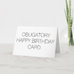 Funny Birthday Card Karte<br><div class="desc">Obligatorische Geburtstagskarte. Nehmen Sie sich die Mühe,  eine Geburtstagskarte zu finden,  die Ihrer Persönlichkeit entspricht. Diese Karte ist sicher ein Hit mit Familie und Freunden. Behalt ein paar an der Hand und nimm es leicht.</div>