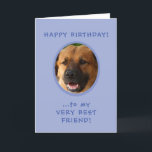 Funny Birthday From Dog To Owner Foto Card Karte<br><div class="desc">Funny Birthday From Dog To Owner Foto von Card with punchline inside feature doggie's pic on front and text reading "Happy Birthday to My Very Best Friend!" Inside,  it says,  "... from Ol' Yours Drooly!" Then,  Love and his (or her) name. Just upload pup's fotograph to get started.</div>