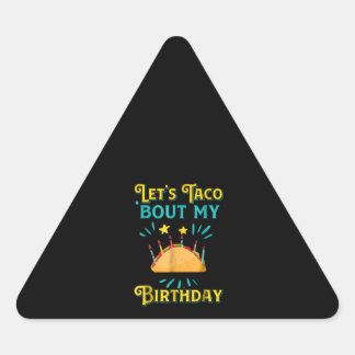 Funny Birthday Lasse Taco Bout My Birthday Taco Dreieckiger Aufkleber