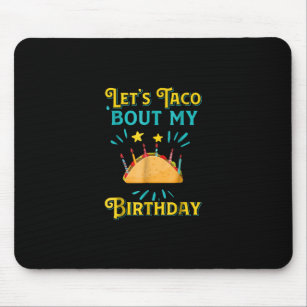 Funny Birthday Lets Taco Bout My Birthday Taco Mousepad