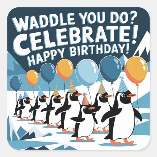 Funny Birthday Pinguins Design - "Waddle You Do? Quadratischer Aufkleber (Vorderseite)