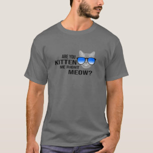 Funny bist du, dass du mich gleich kätzst, mitten T-Shirt
