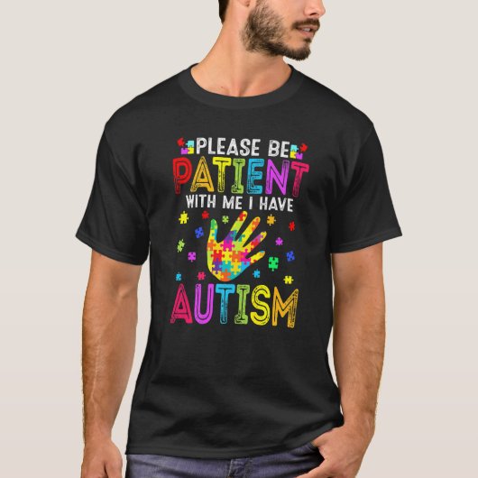 Funny bitte geduldig mit mir sein, ich habe Autism T-Shirt (Vorderseite)