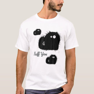 Funny Black Cat Fluff Sie, Sie Fluffin Fluff T-Shirt
