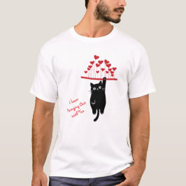 Funny Black Cat Hanging Out Valentine's Day T-Shirt