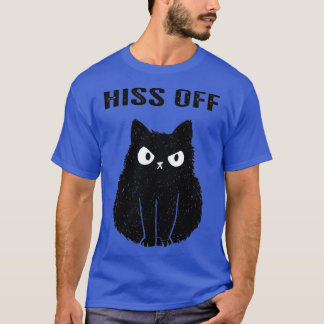 Funny Black Cat Hiss Off Meow Cat  T-Shirt