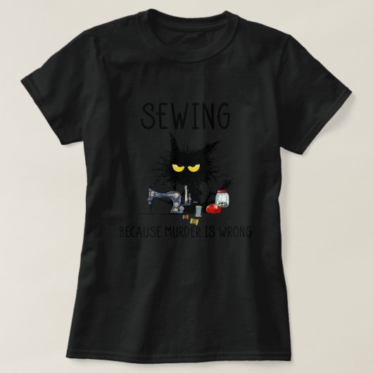 Funny Black Cat Nähen, weil Mord falsch ist T-Shirt (Design vorne)
