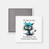 Funny Black Cat Seine Fine I'm Fine Prostatakrebs Magnet (Vorderseite/Rückseite)