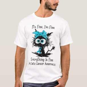 Funny Black Cat Seine Fine I'm Fine Prostatakrebs T-Shirt