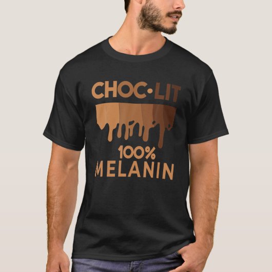 Funny Black History Zitat, Choc Lit Melanin, Black T-Shirt (Vorderseite)
