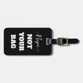 Funny Black Nope nicht Ihr Bag Text Gepäckanhänger (Vorderseite horizontal)