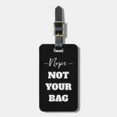 Funny Black Nope nicht Ihr Bag Text Gepäckanhänger (Vorderseite vertikal)
