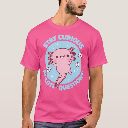 Funny Bleibe Neugierige Axolotl Fragen Pun T-Shirt (Vorderseite)