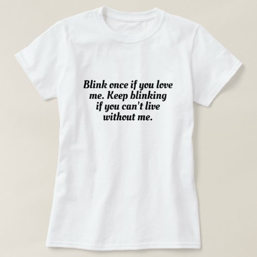 Funny Blink Once; Wenn Liebe Me T - Shirt Design (Design vorne)