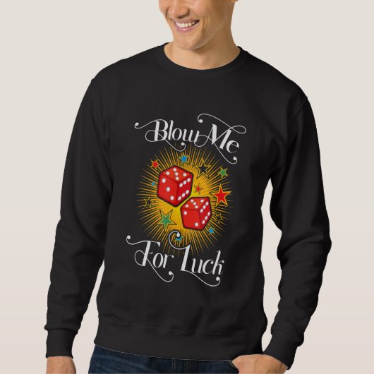 Funny Blow Me For Luck Gambling Poker Dice_2 Sweatshirt (Vorderseite)