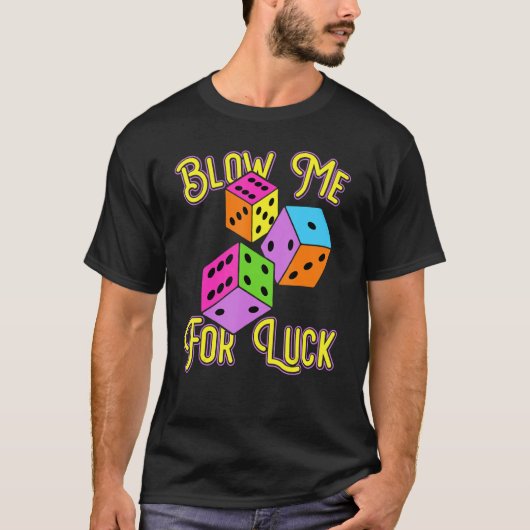 Funny Blow Me For Luck Gambling Poker Dice T-Shirt (Vorderseite)