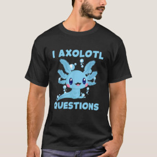 Funny Blue Axolotl Kawaii Niedlich I Axolotl Frage T-Shirt