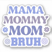 Funny Blue Mama Mommy Mama Bruh Vinyl Sticker (Vorderseite)