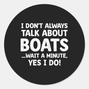 Funny Boater Ich rede nicht immer über Boats Boati Runder Aufkleber