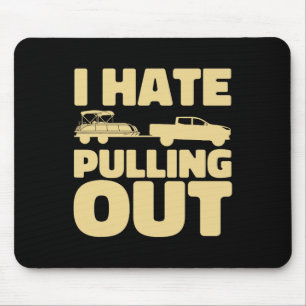 Funny Boating I Hass Pulling Out Pontoon Boot Mousepad