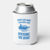 Funny Boating - Sorry For What I Said Docking Boat Dosenkühler (Kanne Rückseite)