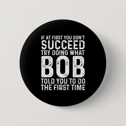 Funny Bob If At First You Don't Succeed Father's D Button (Vorderseite)