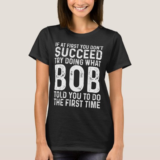 Funny Bob If At First You Don't Succeed Father's D T-Shirt (Vorderseite)