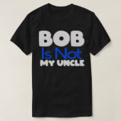 Funny Bob's Your Uncle Inverse T-Shirt (Design vorne)