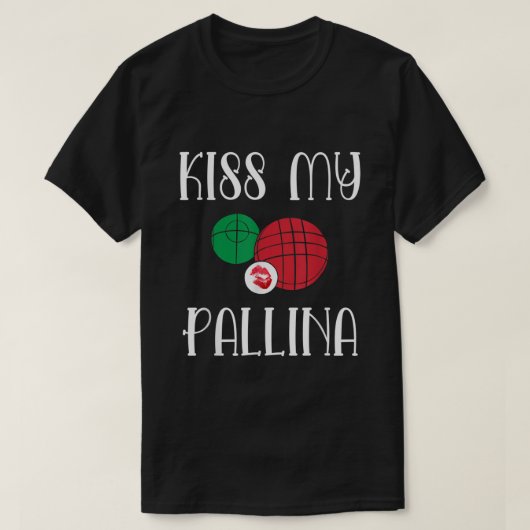 Funny Bocce Ball Kiss My Pallina Lawn Bowilng255 T-Shirt (Design vorne)