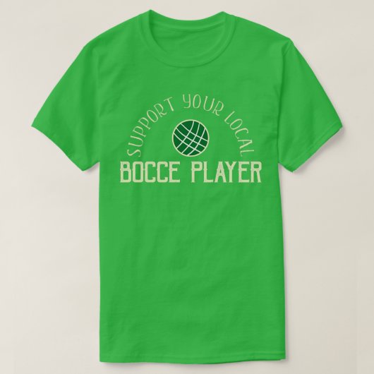 Funny Bocce Balls unterstützen Ihren lokalen Bocce T-Shirt (Design vorne)