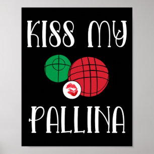 Funny Bocce Ll Kiss My Pallina Lawn Bowilng Poster