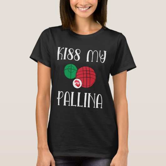 Funny Bocce Ll Kiss My Pallina Lawn Bowilng T-Shirt (Vorderseite)